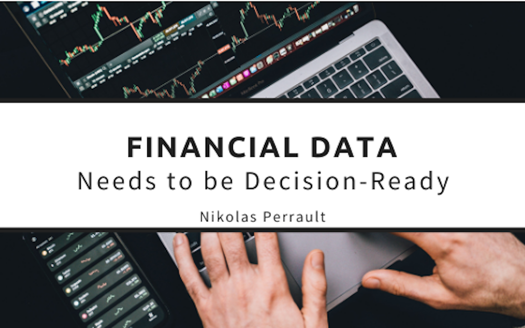 Nikolas Perrault Financial Data Needs To Be Decision Ready